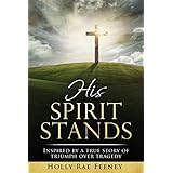 his spirit stands inspired by a true story of triumph over tragedy
