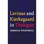 Levinas and Kierkegaard in Dialogue (Indiana Series in the Philosophy of Religion)