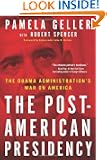 The Post-American Presidency: The Obama Administration's War on America