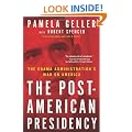 The Post-American Presidency: The Obama Administration's War on America