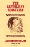 The Republican Roosevelt, Second Edition (Harvard Paperback; HP 114)