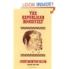 The Republican Roosevelt, Second Edition (Harvard Paperback; HP 114)