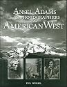 Ansel Adams and the Photographers of the American West