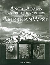 Ansel Adams and the Photographers of the American West