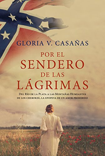 Por el sendero de las lágrimas: Del Río de la Plata a las Montañas Humeantes de los cherokee (Spanish Edition)