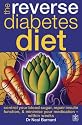 The Reverse Diabetes Diet: Control your blood sugar, repair insulin function and minimise your medication - within weeks
