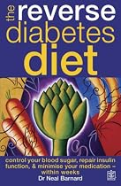 The Reverse Diabetes Diet: Control your blood sugar, repair insulin function and minimise your medication - within weeks