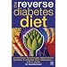 The Reverse Diabetes Diet: Control Your Blood Sugar, Repair Insulin Function and Minimise Your Medication - within Weeks