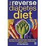 The Reverse Diabetes Diet: Control Your Blood Sugar, Repair Insulin Function and Minimise Your Medication - within Weeks
