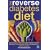 The Reverse Diabetes Diet: Control Your Blood Sugar, Repair Insulin Function and Minimise Your Medication - within Weeks