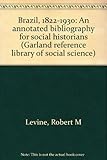 Brazil, 1822-1930 : an annotated bibliography for social historians