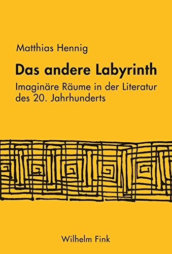 Das andere Labyrinth: Imaginäre Räume in der Literatur des 20. Jahrhunderts (German Edition)