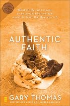 Authentic Faith: The Power of a Fire-tested Life