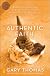 Authentic Faith: The Power of a Fire-Tested Life