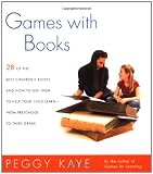 Games With Books: Twenty-eight of the Best Children's books and How to Use Them to Help Your Child Learn-From Preschool to Third Grade
