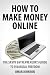 How to Make Money Online:"The Savvy Entrepreneur's Guide To Financial Freedom"