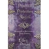 Practical Protection Magick: Guarding & Reclaiming Your Power