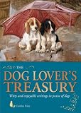 The dog lover's treasury : witty and enjoyable writings in praise of dogs