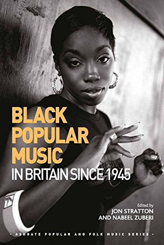 Black Popular Music in Britain Since 1945 (Ashgate Popular and Folk Music Series)