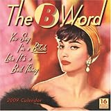 The B Word 2009 Wall Calendar 12 X 12