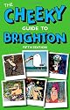 Cheeky Guide to Brighton, The (Cheeky Guides)