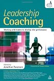 Leadership Coaching: Working with Leaders to Develop Elite Performance