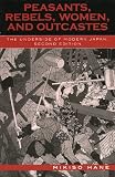 Peasants, Rebels, and Outcastes: The Underside of Modern Japan