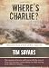 Where's Charlie?: Memories from a Time of War, 1965-68 Image of Where's Charlie?: Memories from a Time of War, 1965-68