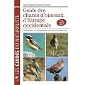 Guide des chants d'oiseaux d'Europe Occidentale : Description et comparaison des chants et des cris
