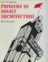 Pioneers of Soviet Architecture
