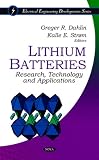 Lithium Batteries: Research, Technology and Applications (Electrical Engineering Developments)
