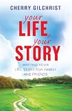 Your life, your story : writing your life story for family and friends