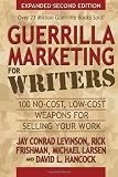Guerrilla Marketing for Writers: 100 No-Cost, Low-Cost Weapons for Selling Your Work (Guerilla Marketing Press)