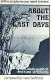 All The Scriptures You Need To Know About The Last Days, A Study Guide Of End-Time Scriptures