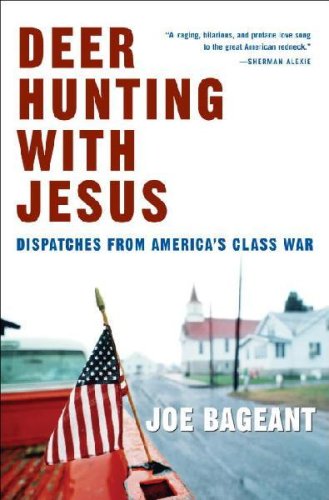 Deer Hunting with Jesus: Dispatches from America's Class War
