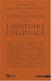 Enjeux politiques de l histoire coloniale