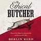 The Ethical Butcher: How to Eat Meat in a Responsible and Sustainable Way