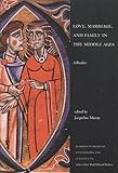 Love, Marriage, and Family in the Middle Ages: A Reader (Readings in Medieval Civilizations and Cultures)