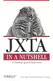 JXTA in a Nutshell (In a Nutshell (O Reilly))