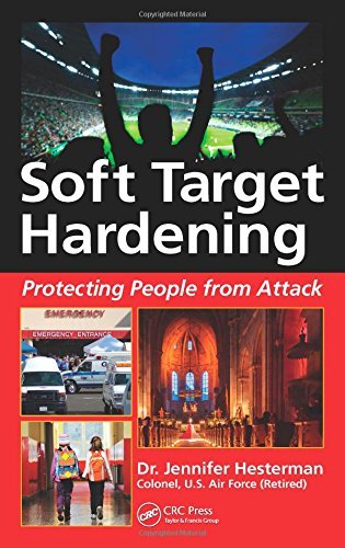 Soft Target Hardening: Protecting People from Attack by Jennifer Hesterman (24-Dec-2014) Hardcover