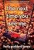 The Next Time You See Me: A Novel