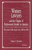 Women Lawyers and the Origins of Professional Identity in America: The Letters of the Equity Club, 1887 to 1890