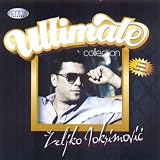 Zeljko Joksimovic Zeljko Joksimovic Ultimate Collection