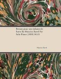 Pavane Pour Une Infante Defunte By Maurice Ravel For Solo Piano (1899) M.19