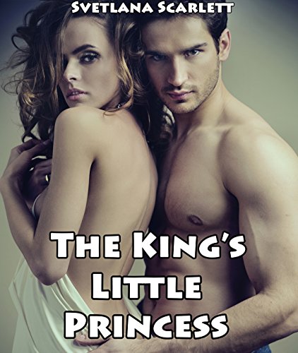 The King's Little Princess (Naughty Erotic Regency Tale of Older Man Younger Woman First Time Lusty Discipline and Submission)(Smut with a Side of Story)(Age of Seduction Mature Fantasy)