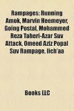 Rampages: Running Amok, Marvin Heemeyer, Going Postal, Mohammed Reza Taheri-Azar Suv Attack, Omeed Aziz Popal Suv Rampage, Iich'