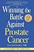 Winning the Battle Against Prostate Cancer: Get the Treatment That is Right for You