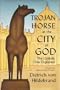 Trojan Horse in the City of God: The Catholic Crisis Explained