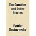 The Gambler, and Other Stories
