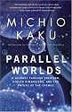Parallel Worlds: A Journey Through Creation, Higher Dimensions, and the Future of the Cosmos